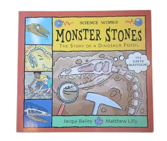 MONSTER STONES — THE STORY OF A DINOSAUR FOSSIL