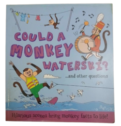 COULD A MONKEY WATERSKI?