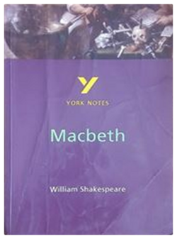 YORK NOTES — MACBETH BY WILLIAM SHAKESPEARE