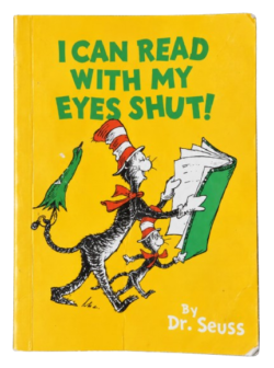 I Can Read with My Eyes Shut! – Dr. Seuss