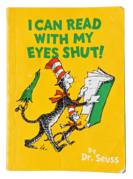 I Can Read with My Eyes Shut! – Dr. Seuss